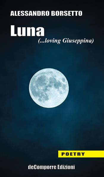 Luna (...loving Giuseppina) - Alessandro Borsetto - Libro de-Comporre 2022, Poetry | Libraccio.it
