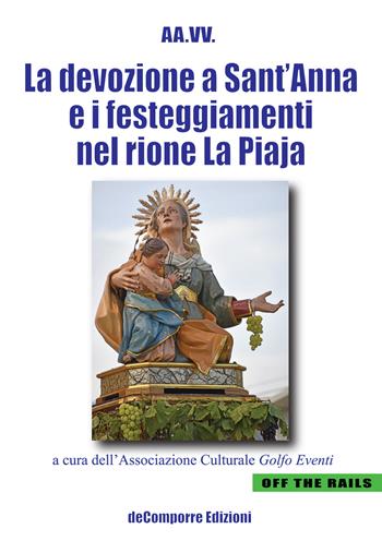 La devozione a Sant'Anna e i festeggiamenti nel rione La Piaja  - Libro de-Comporre 2022, Off the rails | Libraccio.it