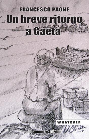 Un breve ritorno a Gaeta - Francesco Paone - Libro de-Comporre 2022, Whatever | Libraccio.it