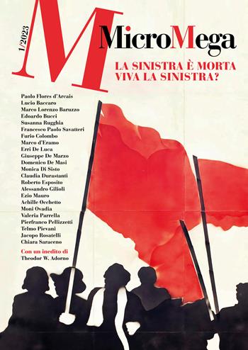 Micromega (2023). Vol. 1: La sinistra è morta. Viva la sinistra?  - Libro MicroMega 2023 | Libraccio.it