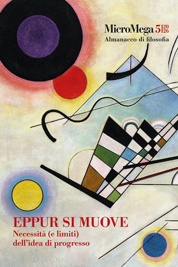 Micromega (2026). Vol. 5: Eppur si muove. Necessità (e limiti) dell'idea di progresso  - Libro MicroMega 2026 | Libraccio.it