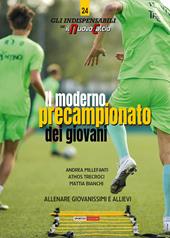 Il moderno precampionato dei giovani. Allenare giovanissimi e allievi. Con video online