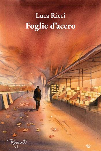 Foglie d'acero - Luca Ricci - Libro Racconti 2026 | Libraccio.it