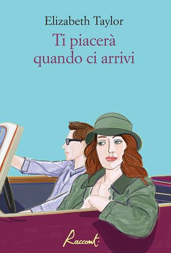 Ti piacerà quando ci arrivi - Elizabeth Taylor - Libro Racconti 2024, Racconti | Libraccio.it