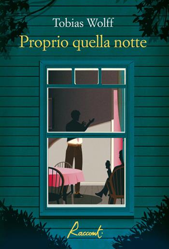 Proprio quella notte - Tobias Wolff - Libro Racconti 2024, Racconti | Libraccio.it