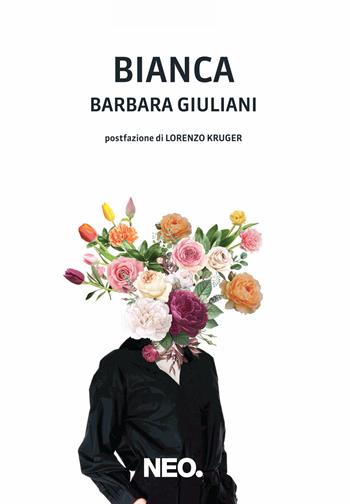Bianca - Barbara Giuliani - Libro Neo Edizioni 2022 | Libraccio.it