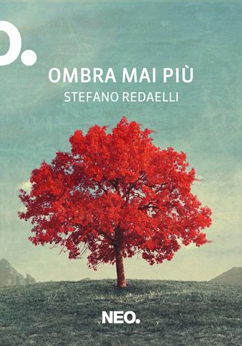 Ombra mai più - Stefano Redaelli - Libro Neo Edizioni 2022, Iena | Libraccio.it