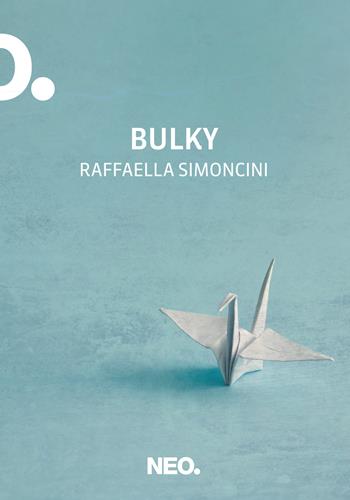 Bulky - Raffaella Simoncini - Libro Neo Edizioni 2022, Iena | Libraccio.it