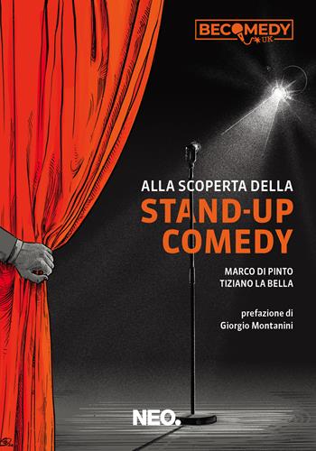 Alla scoperta della stand-up comedy - Marco Di Pinto, Tiziano La Bella - Libro Neo Edizioni 2024, I nei | Libraccio.it
