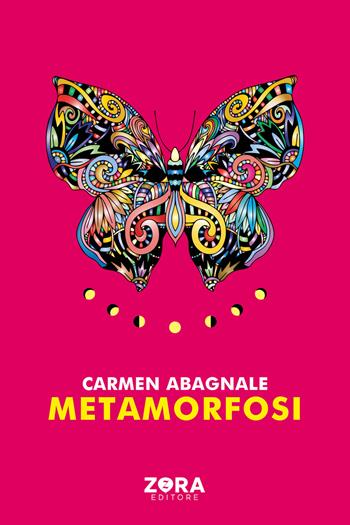 Metamorfosi - Carmen Abagnale - Libro Zora 2024, Orizzonti | Libraccio.it