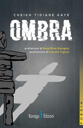 Ombra - Cheikh Tidiane Gaye - Libro Kanaga 2022 | Libraccio.it