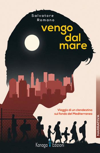 Vengo dal mare. Viaggio di un clandestino sul fondo del Mediterraneo - Salvatore Romano - Libro Kanaga 2024 | Libraccio.it