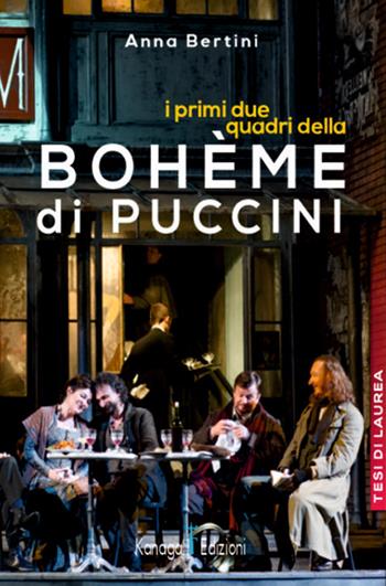 I primi due quadri della Bohème di Puccini - Anna Bertini - Libro Kanaga 2024 | Libraccio.it