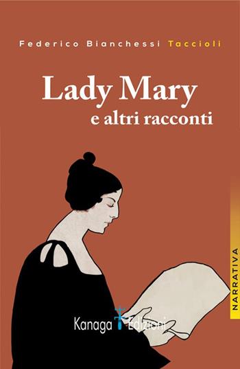 Lady Mary e altri racconti - Federico Bianchessi Taccioli - Libro Kanaga 2026 | Libraccio.it