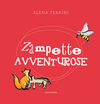 Zampette avventurose - Elena Ferrini - Libro Elpo Edizioni 2023 | Libraccio.it