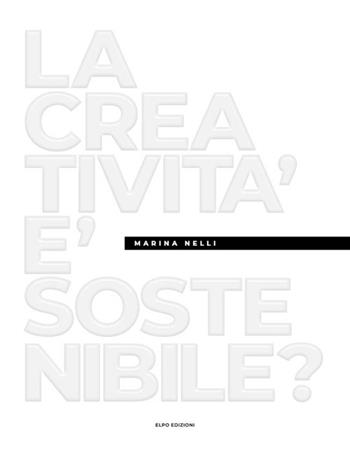 La creatività è sostenibile? - Marina Nelli - Libro Elpo Edizioni 2023 | Libraccio.it