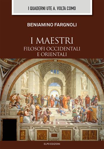 I maestri filosofi occidentali e orientali  - Libro Elpo Edizioni 2025 | Libraccio.it