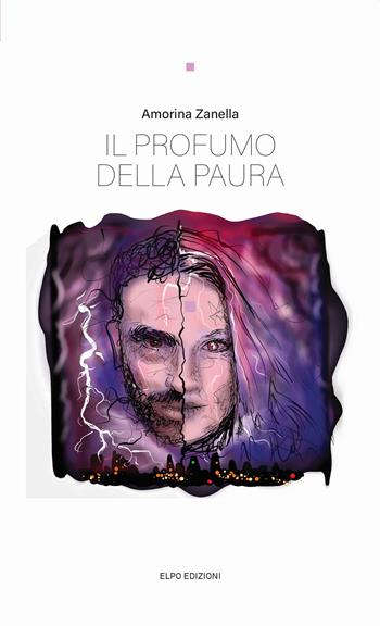 Il profumo della paura - Amorina Zanella - Libro Elpo Edizioni 2025 | Libraccio.it