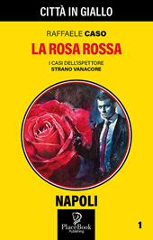 La rosa rossa. I casi dell'ispettore Strano Vanacore. Vol. 1