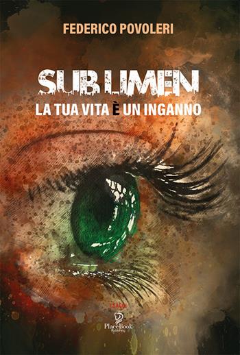 Sub Limen. La tua vita è un inganno - Federico Povoleri - Libro ARPOD 2021, PlaceBook Publishing | Libraccio.it