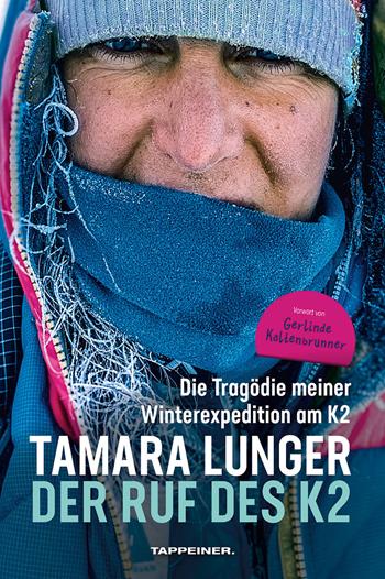 Der Ruf des K2. Meine tragische Expedition bei der Winterbesteigung des K2 - Tamara Lunger - Libro Tappeiner 2023 | Libraccio.it