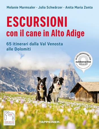 Escursioni con il cane in Alto Adige. 65 itinerari dalla Val Venosta alle Dolomiti - Melanie Marmsaler, Julia Schwärzer, Anita Maria Zonta - Libro Tappeiner 2025 | Libraccio.it