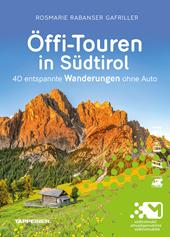 Öffi-Touren in Südtirol. 40 entspannte wanderungen ohne auto