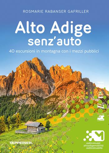 Alto Adige senz'auto. 40 escursioni in montagna con i mezzi pubblici - Rosmarie Rabanser Gafriller - Libro Tappeiner 2026 | Libraccio.it