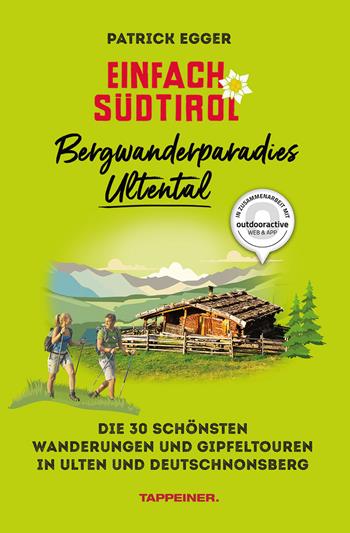 Bergwanderparadies Ultental. 40 schöne Wanderungen und Gipfeltouren in Ulten und Deutschnonsberg - Patrick Egger - Libro Tappeiner 2026 | Libraccio.it