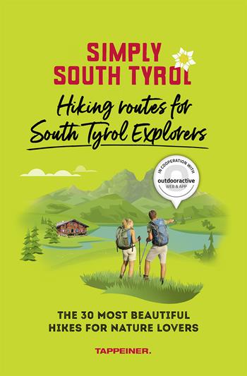 Simply South Tyrol: hiking routes for South Tyrol explorers. The 30 most beautiful hikes for nature lovers  - Libro Tappeiner 2026 | Libraccio.it