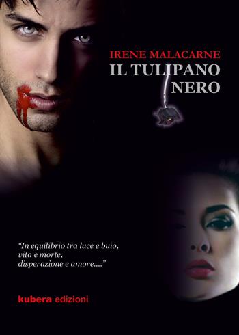 Il tulipano nero - Irene Malacarne - Libro Kubera Edizioni 2022 | Libraccio.it
