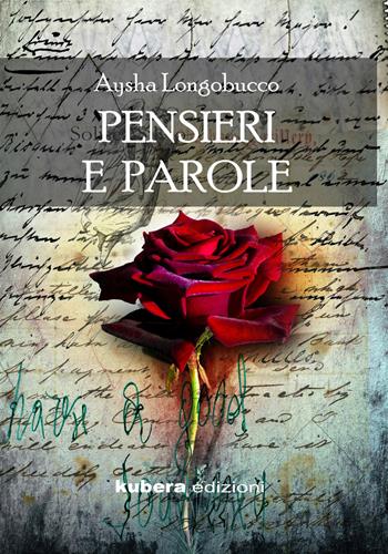 Pensieri e parole - Aysha Longobucco - Libro Kubera Edizioni 2022, Poesia | Libraccio.it