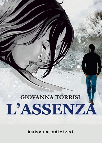 L' assenza - Giovanna Torrisi - Libro Kubera Edizioni 2022 | Libraccio.it