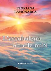 L' arcobaleno oltre le nubi