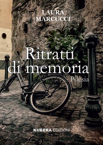 Ritratti di memoria - Laura Marcucci - Libro Kubera Edizioni 2023 | Libraccio.it
