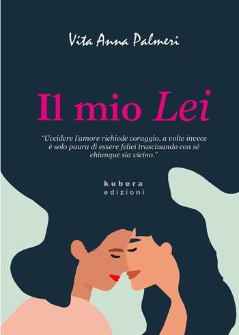 Il mio Lei - Vita Anna Palmeri - Libro Kubera Edizioni 2022 | Libraccio.it