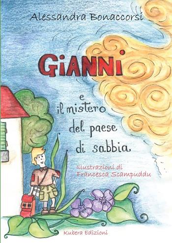 Gianni e il mistero del paese di sabbia - Alessandra Bonaccorsi - Libro Kubera Edizioni 2023 | Libraccio.it