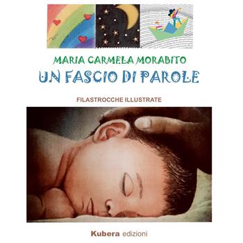 Un fascio di parole - Maria Carmela Morabito - Libro Kubera Edizioni 2023 | Libraccio.it