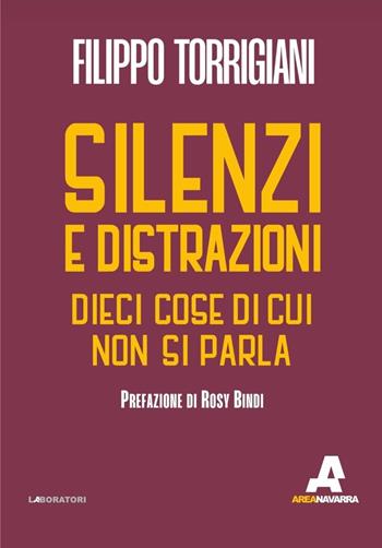 Silenzi e distrazioni. Dieci cose di cui non si parla - Filippo Torrigiani - Libro Area Navarra 2023 | Libraccio.it