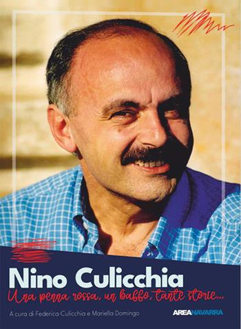 Nino Culicchia. Una penna rossa, un baffo, tante storie...  - Libro Area Navarra 2024 | Libraccio.it
