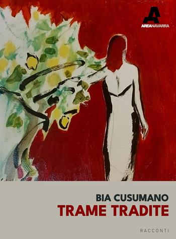 Trame tradite - Bia Cusumano - Libro Area Navarra 2023 | Libraccio.it
