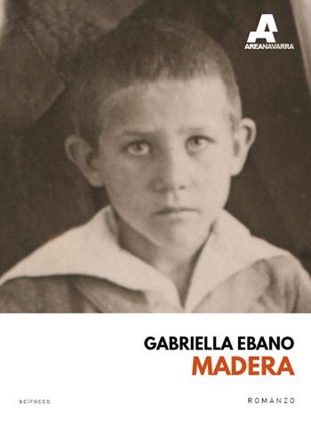 Madera - Gabriella Ebano - Libro Area Navarra 2023 | Libraccio.it