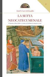 La setta neocatecumenale. L'eresia di fece Kiko e venne ad abitare in mezzo a noi