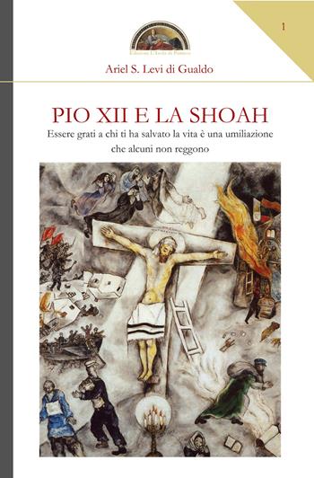 Pio XII e la Shoah. Essere grati a chi ti ha salvato la vita è una umiliazione che alcuni non reggono - Ariel Stefano Levi di Gualdo - Libro Edizioni L'Isola di Patmos 2021, Numquam obliviscar qui sis | Libraccio.it