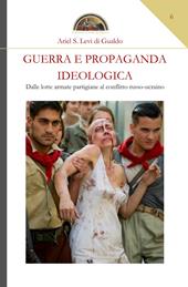Guerra e propaganda ideologica. Dalle lotte armate partigiane al conflitto russo-ucraino