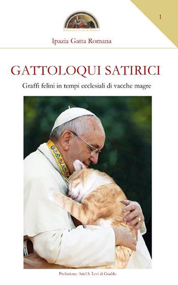 Gattoloqui satirici. Graffi felini in tempi ecclesiali di vacche magre - Ipazia Gatta Romana - Libro Edizioni L'Isola di Patmos 2023 | Libraccio.it
