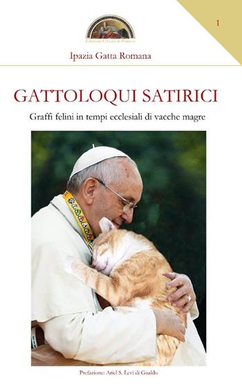 Gattoloqui satirici. Graffi felini in tempi ecclesiali di vacche magre - Ipazia Gatta Romana - Libro Edizioni L'Isola di Patmos 2023 | Libraccio.it