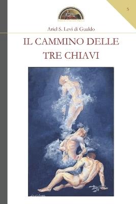 Il cammino delle tre chiavi - Ariel Stefano Levi di Gualdo - Libro Edizioni L'Isola di Patmos 2026 | Libraccio.it