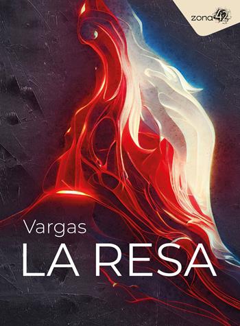 La resa - Vargas - Libro Zona 42 2023, I libri dell'Iguana | Libraccio.it