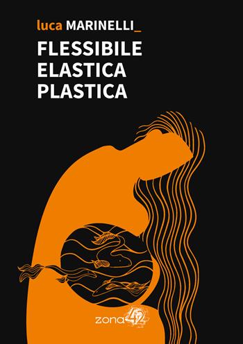 Flessibile elastica plastica - Luca Marinelli - Libro Zona 42 2023, 42Nodi | Libraccio.it